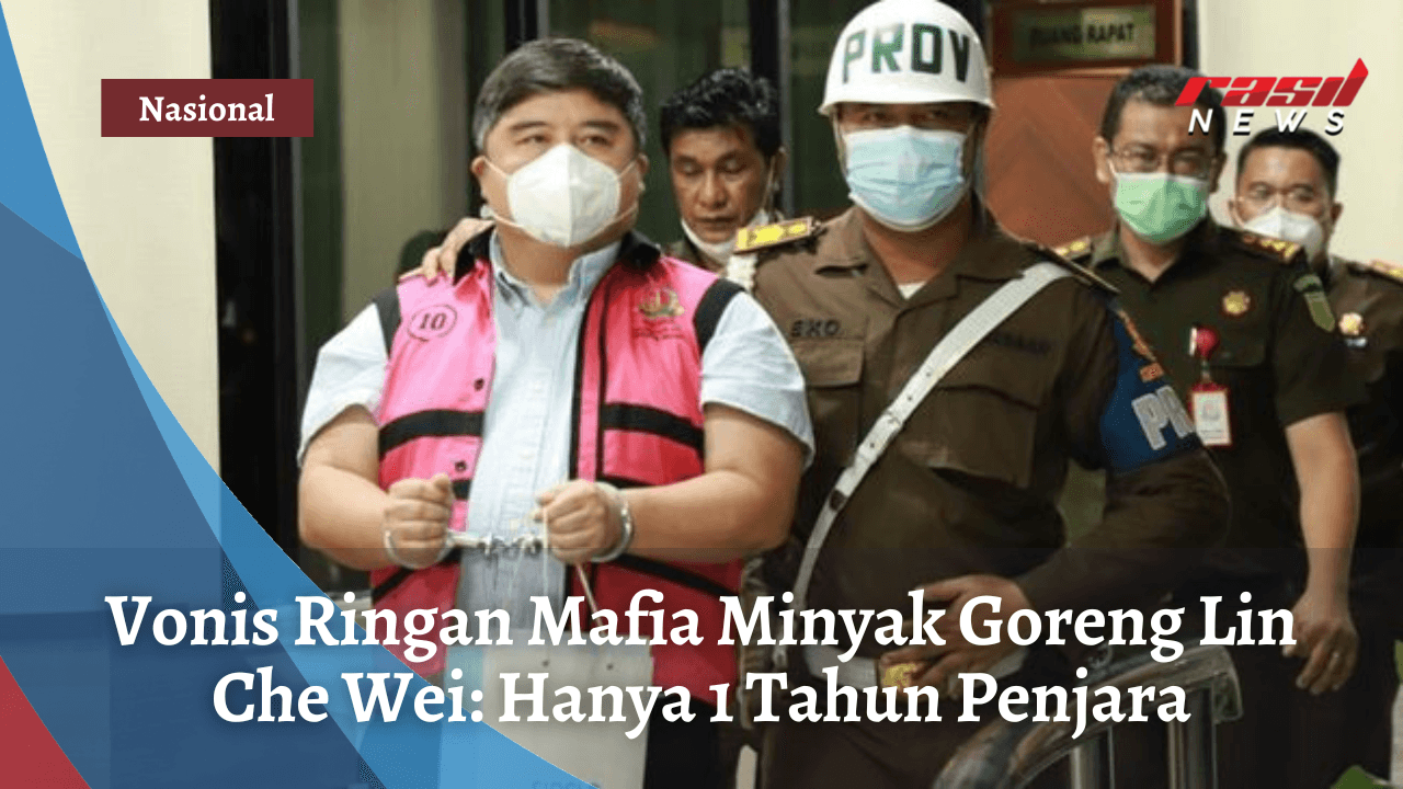 Vonis Ringan Mafia Minyak Goreng Lin Che Wei: Hanya 1 Tahun Penjara