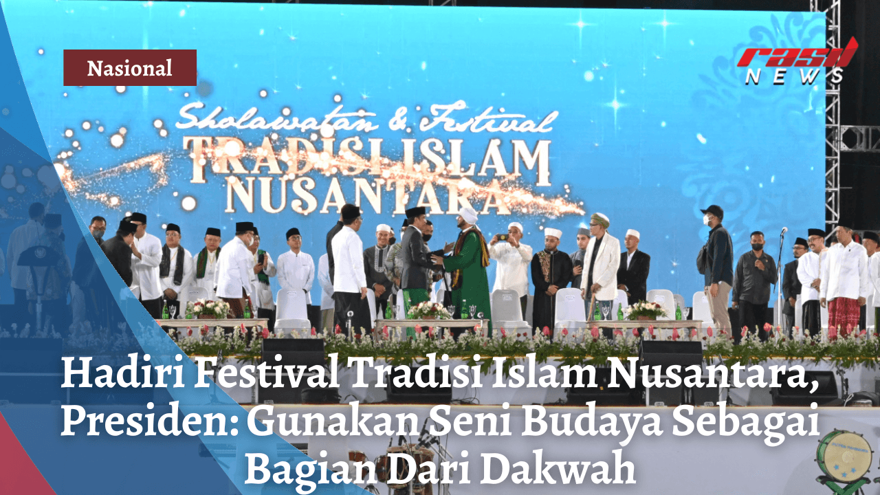 Hadiri Festival Tradisi Islam Nusantara, Presiden: Gunakan Seni Budaya Sebagai Bagian Dari Dakwah