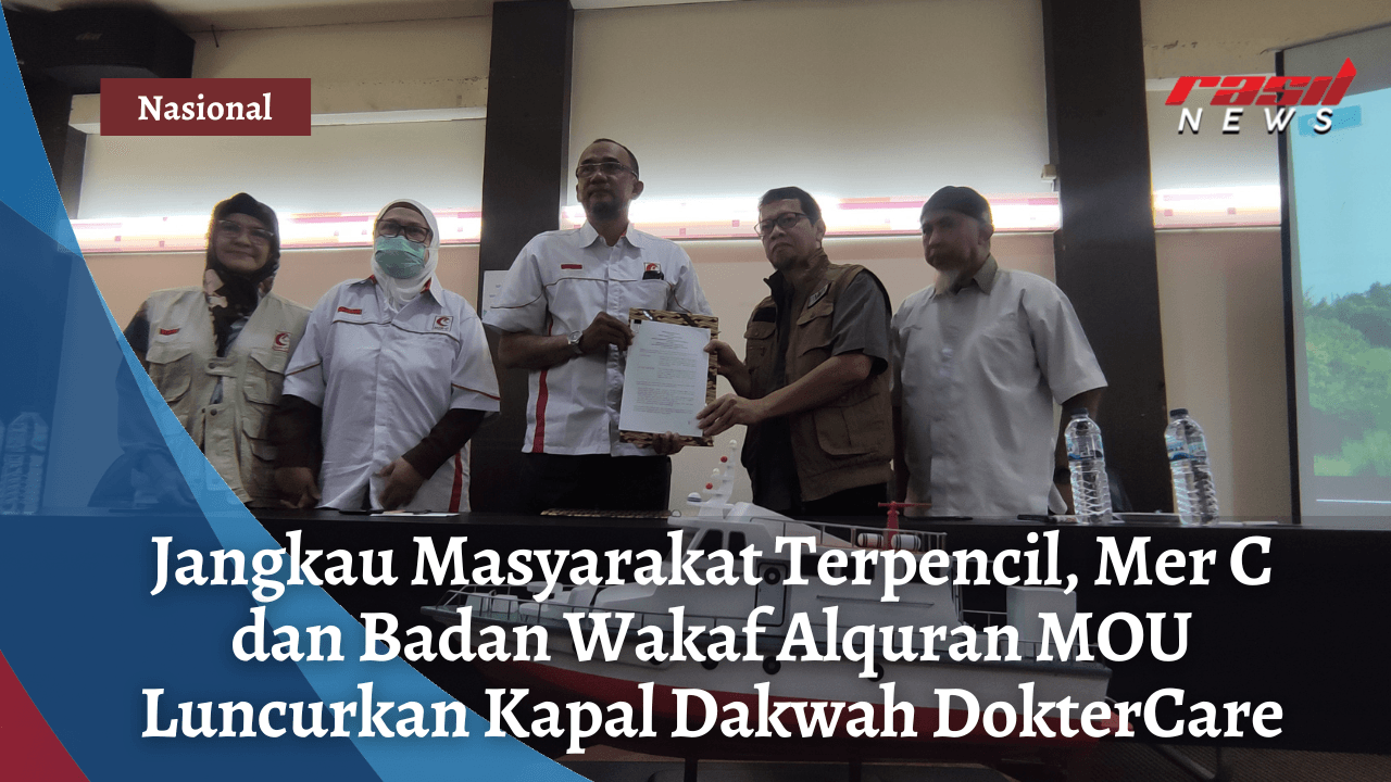 Jangkau Masyarakat Terpencil, Mer C dan BWA, MOU Luncurkan Kapal Dakwah dokterCARE