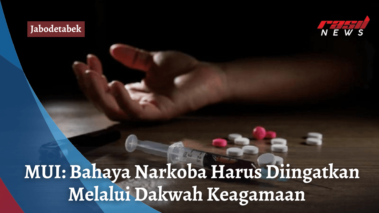 MUI: Bahaya Narkoba Harus Diingatkan Melalui Dakwah Keagamaan