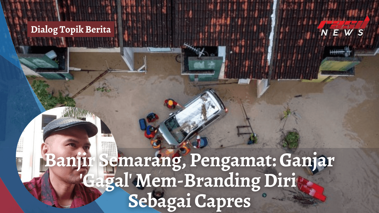 Banjir Semarang, Pengamat: Ganjar ‘Gagal’ Mem-Branding Diri sebagai Capres