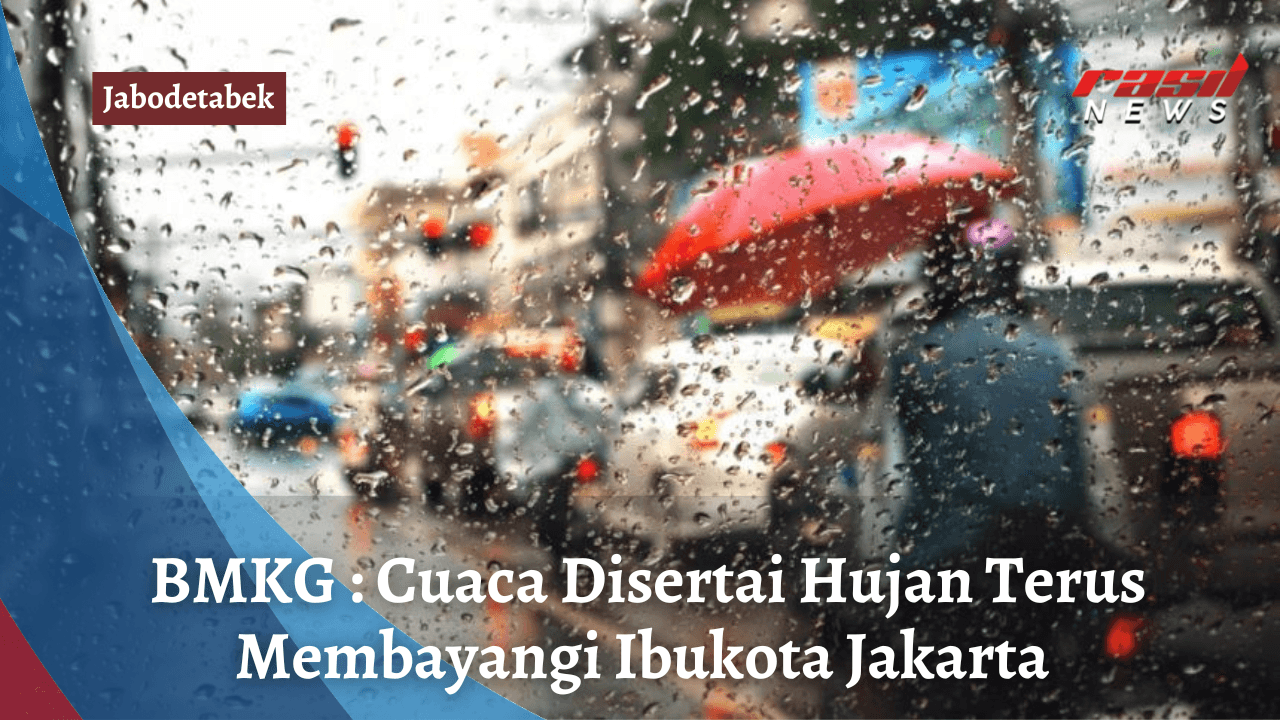 BMKG : Cuaca Disertai Hujan Terus Membayangi Ibukota Jakarta