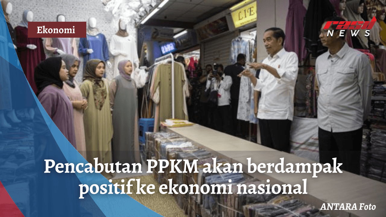 Pencabutan PPKM akan berdampak positif ke ekonomi nasional