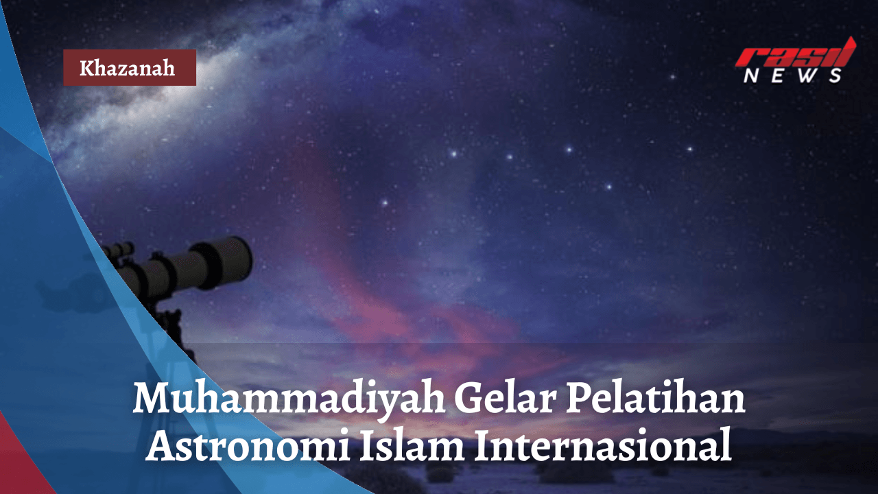 Muhammadiyah Gelar Pelatihan Astronomi Islam Internasional