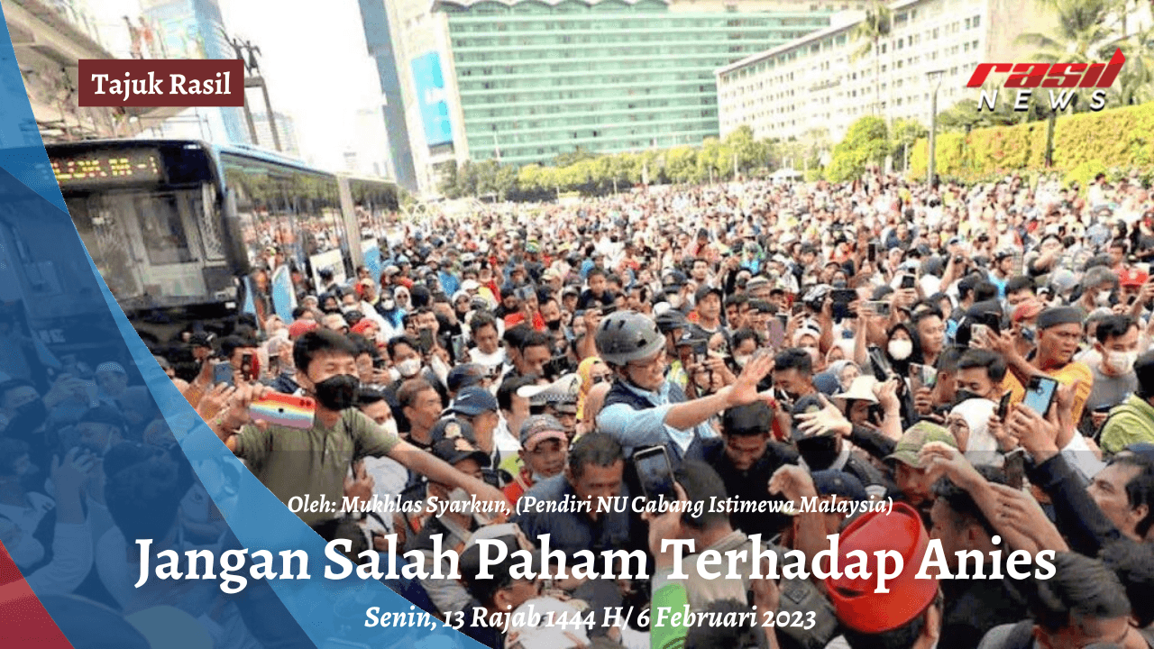 Tajuk Rasil : Jangan Salah Paham Terhadap Anies