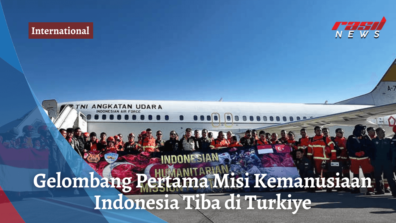 Gelombang Pertama Misi Kemanusiaan Indonesia Tiba di Turkiye