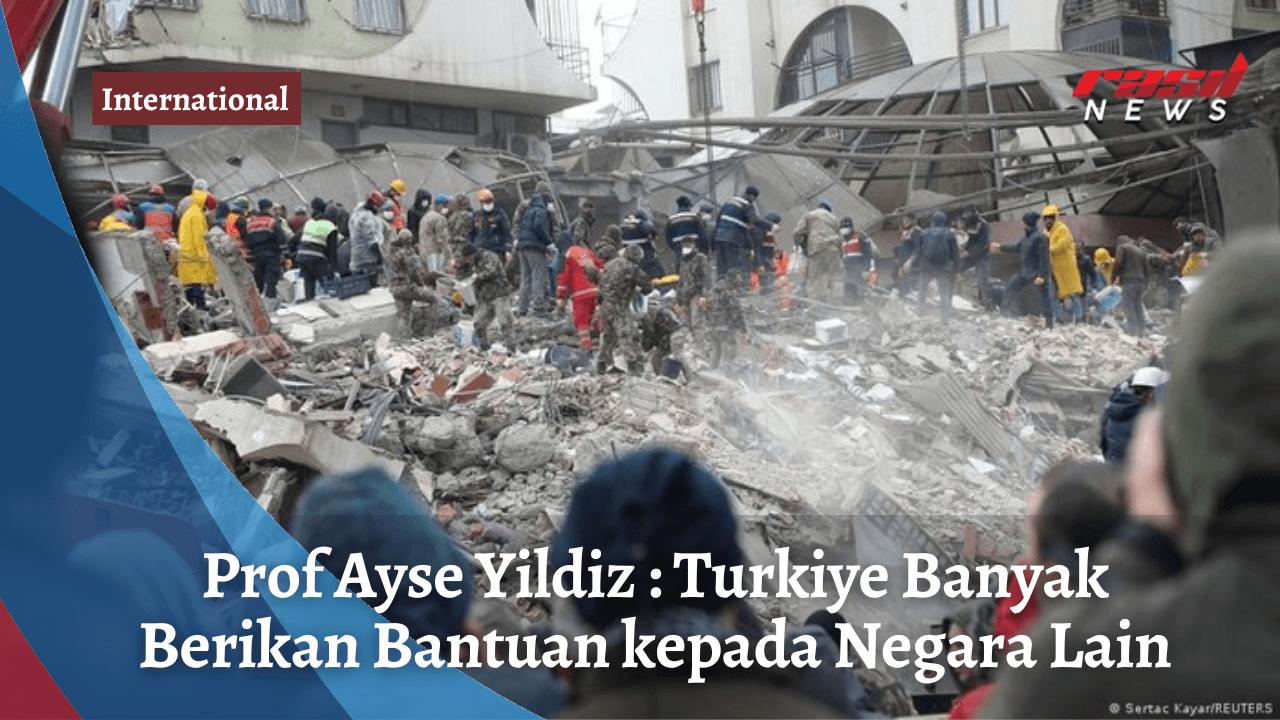 Prof Ayse Yildiz : Turkiye Banyak Berikan Bantuan kepada Negara Lain