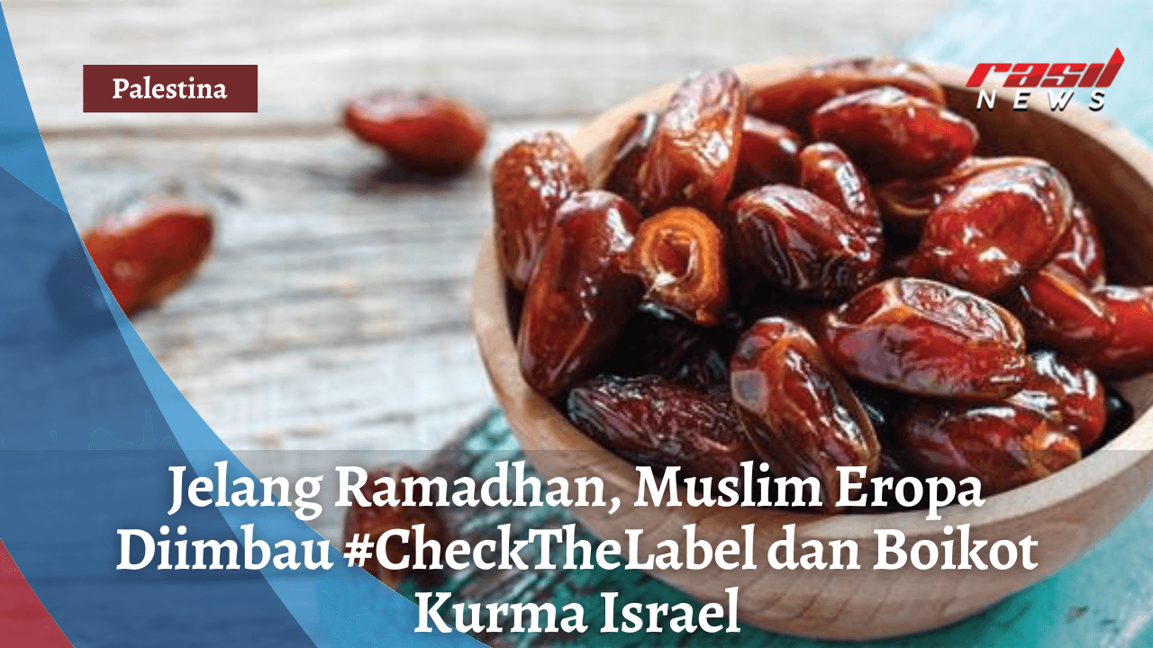 Jelang Ramadhan, Muslim Eropa Diimbau #CheckTheLabel dan Boikot Kurma Israel