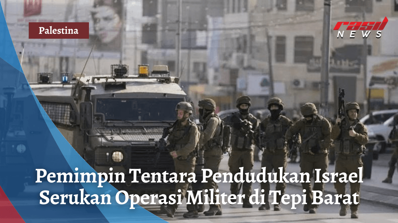 Pemimpin Tentara Pendudukan Israel Serukan Operasi Militer di Tepi Barat