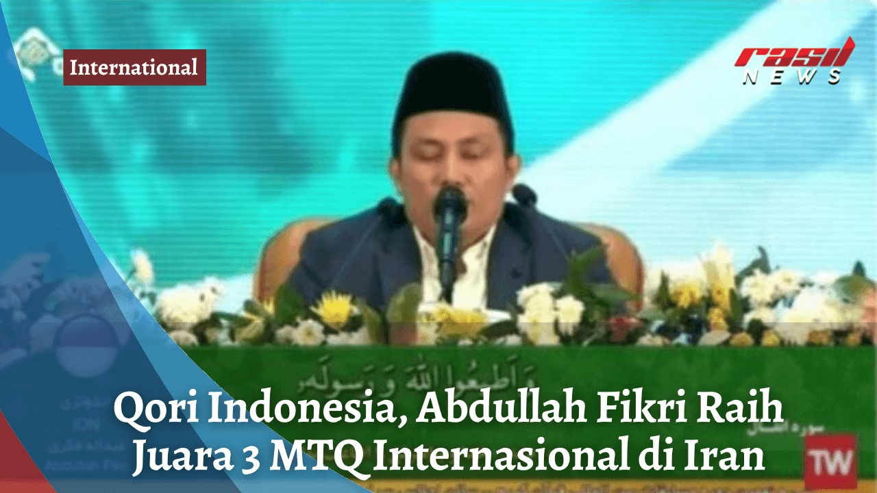 Qori Indonesia, Abdullah Fikri Raih Juara 3 MTQ Internasional di Iran