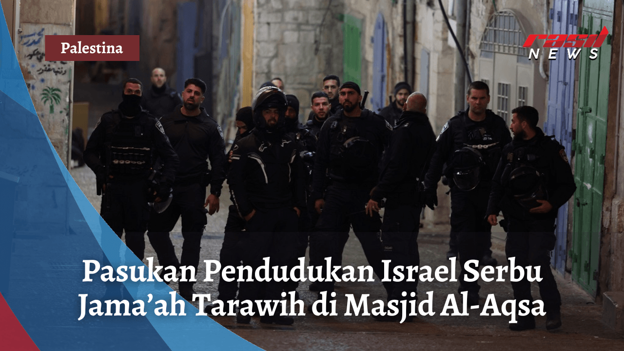 Pasukan Pendudukan Israel Serbu Jama’ah Tarawih di Masjid Al-Aqsa