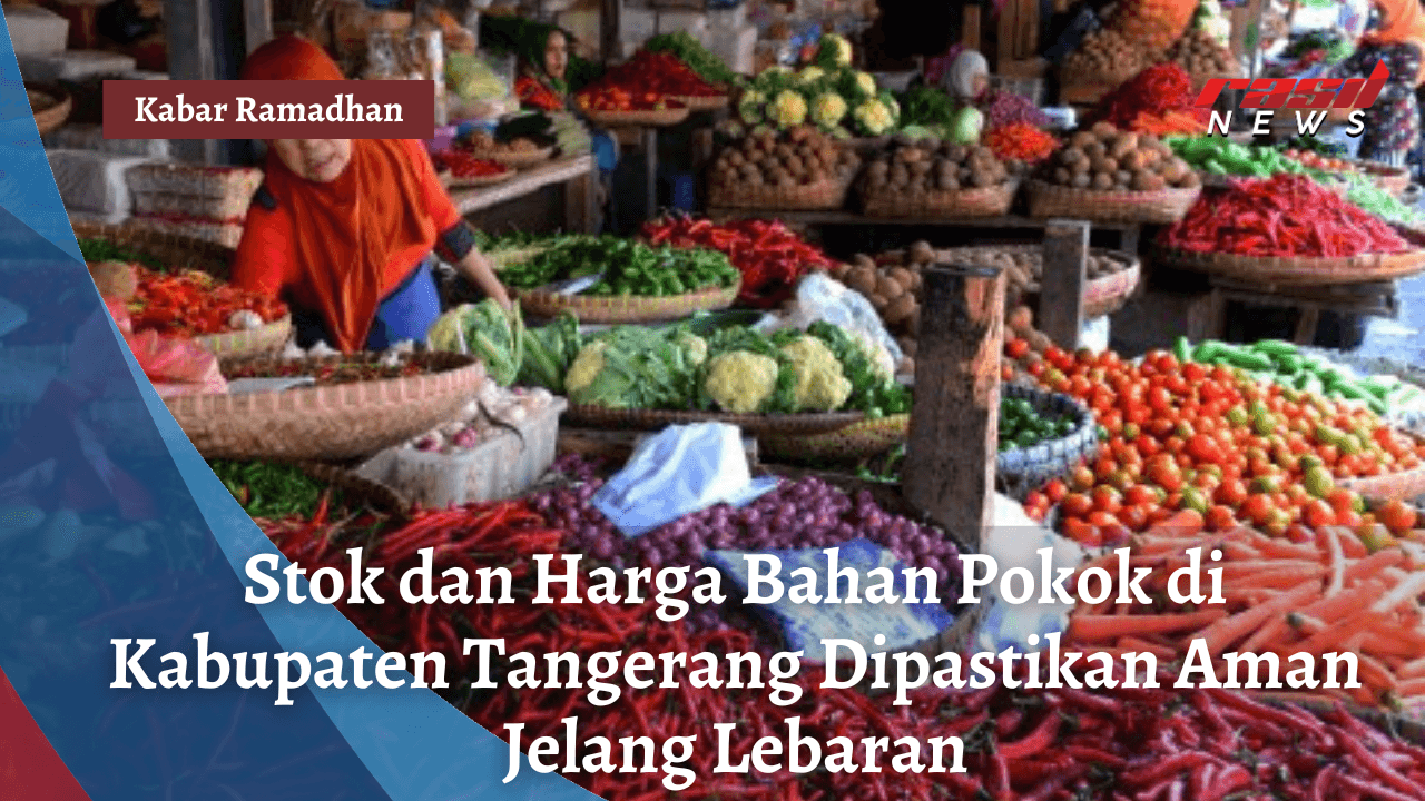Stok dan Harga Bahan Pokok di Kabupaten Tangerang Dipastikan Aman Jelang Lebaran