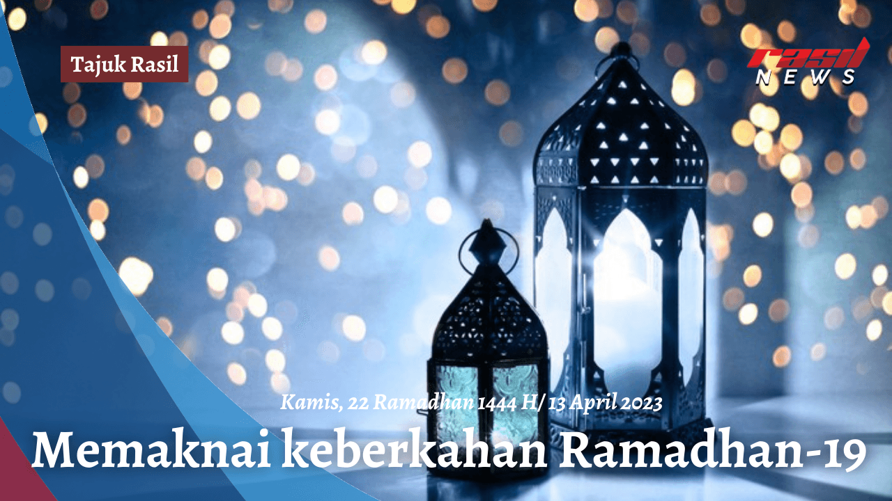 “Tajuk Rasil” Memaknai keberkahan Ramadhan-19