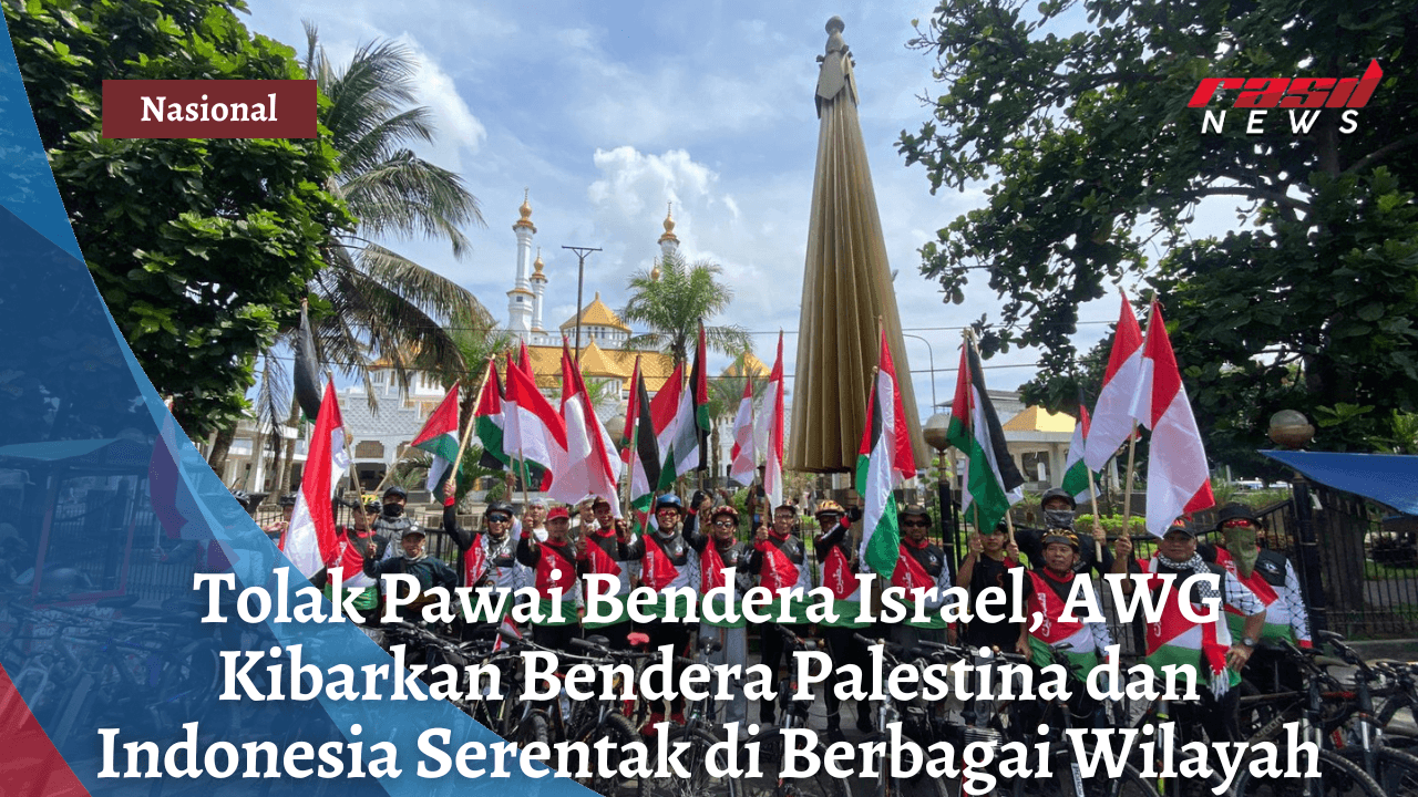 Tolak Pawai Bendera Israel, AWG Kibarkan Bendera Palestina dan Indonesia Serentak di Berbagai Wilayah