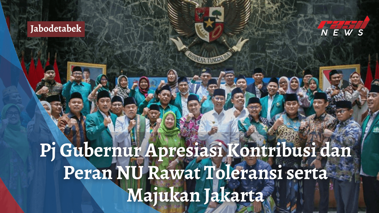 Pj Gubernur Apresiasi Kontribusi dan Peran NU Rawat Toleransi serta Majukan Jakarta