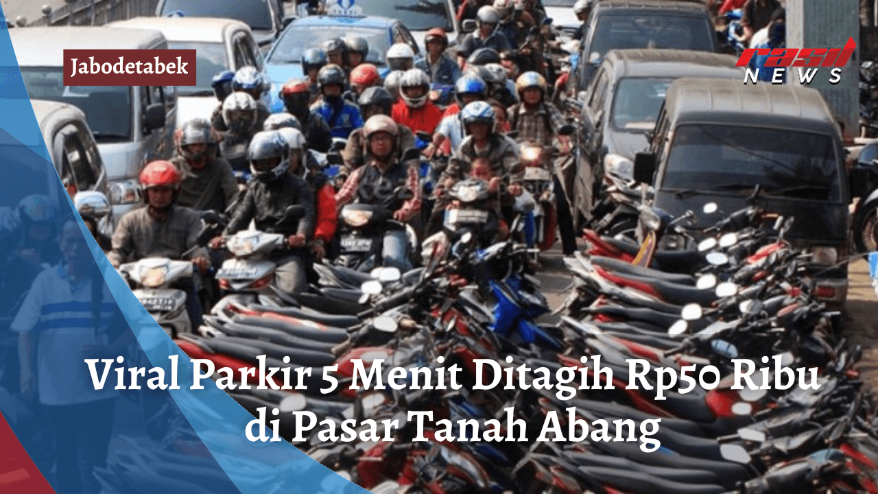 Viral Parkir 5 Menit Ditagih Rp50 Ribu di Pasar Tanah Abang