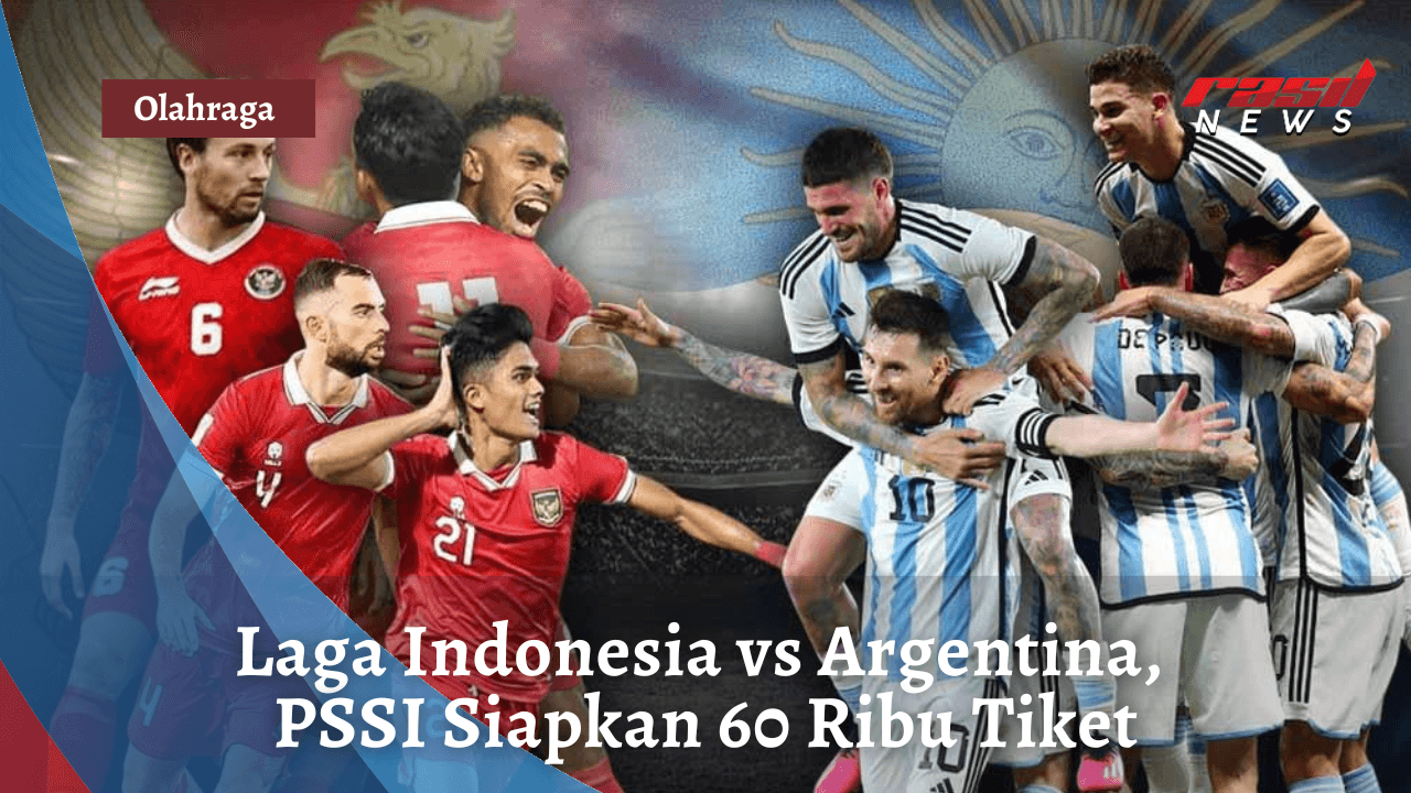 Laga Indonesia vs Argentina, PSSI Siapkan 60 Ribu Tiket