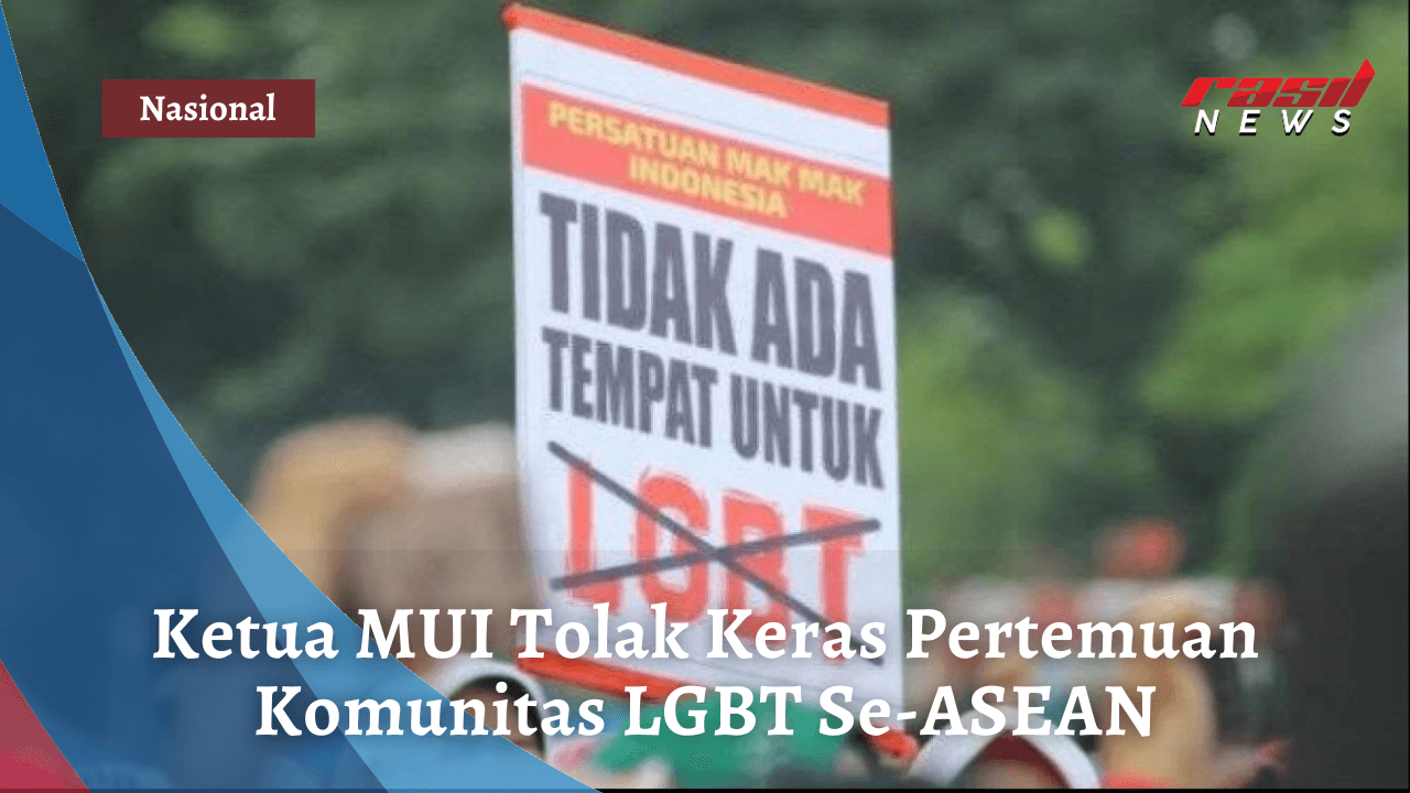Ketua MUI Tolak Keras Pertemuan Komunitas LGBT Se-ASEAN