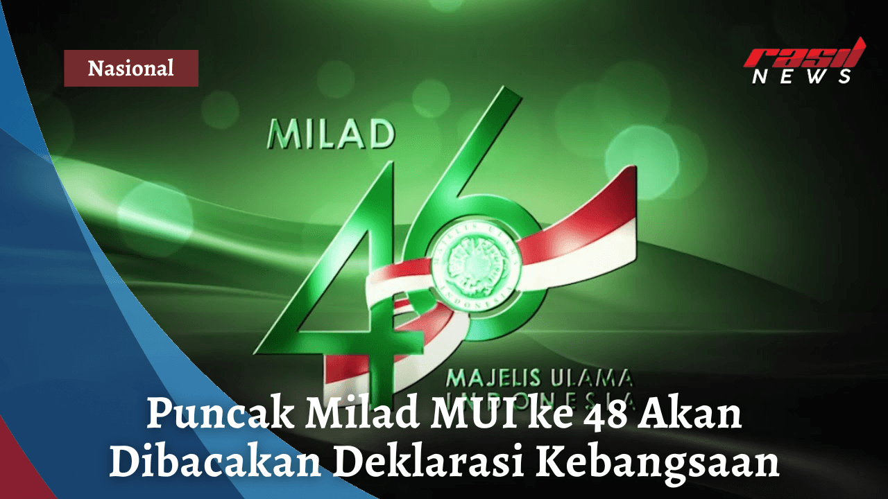 Puncak Milad MUI ke 48 Akan Dibacakan Deklarasi Kebangsaan