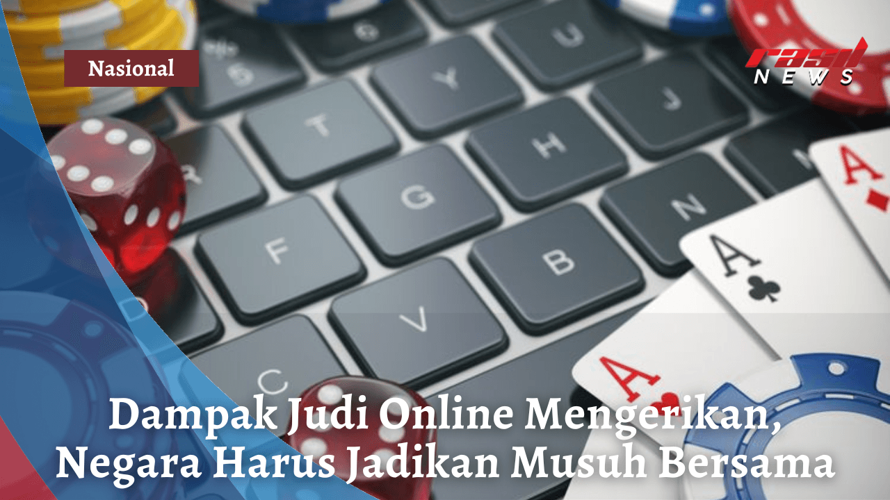 Dampak Judi Online Mengerikan, Negara Harus Jadikan Musuh Bersama