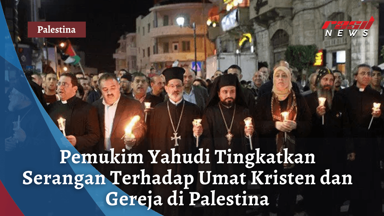 Pemukim Yahudi Tingkatkan Serangan Terhadap Umat Kristen dan Gereja di Palestina
