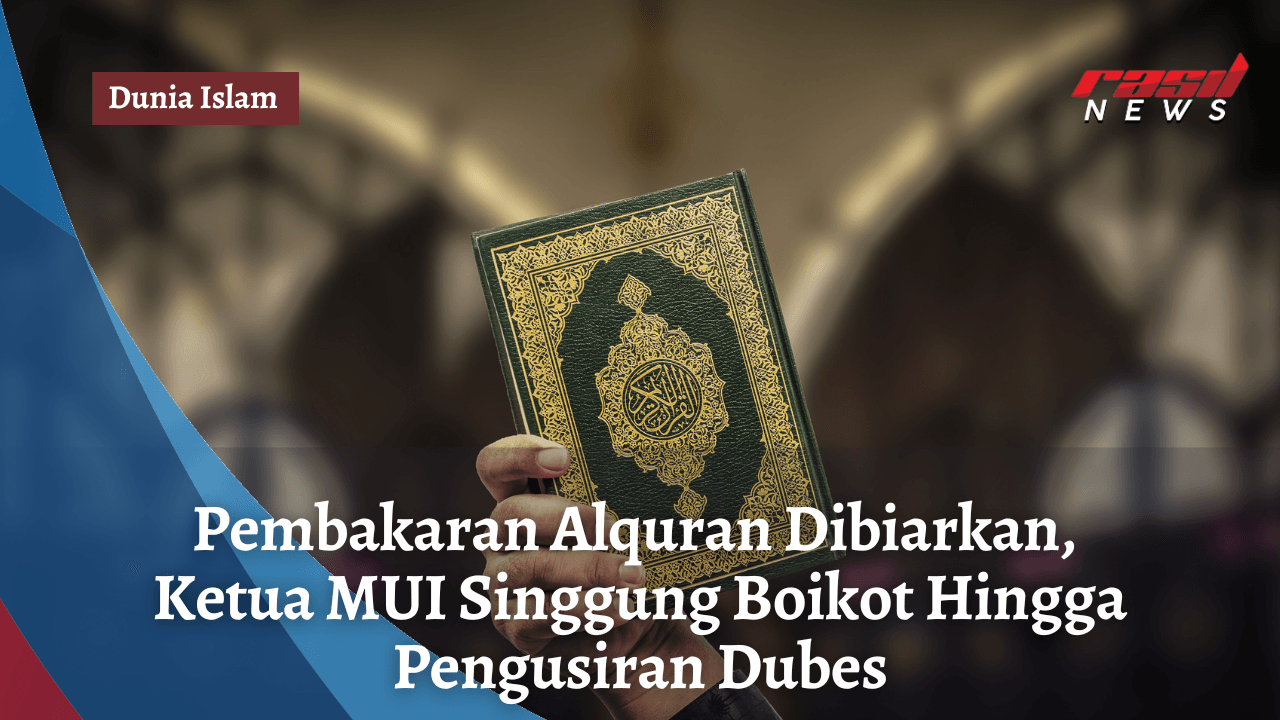 Pembakaran Alquran Dibiarkan, Ketua MUI Singgung Boikot Hingga Pengusiran Dubes
