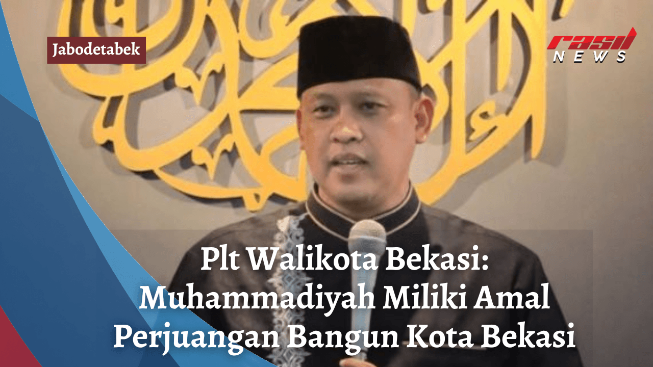 Plt Walikota Bekasi: Muhammadiyah Miliki Amal Perjuangan Bangun Kota Bekasi