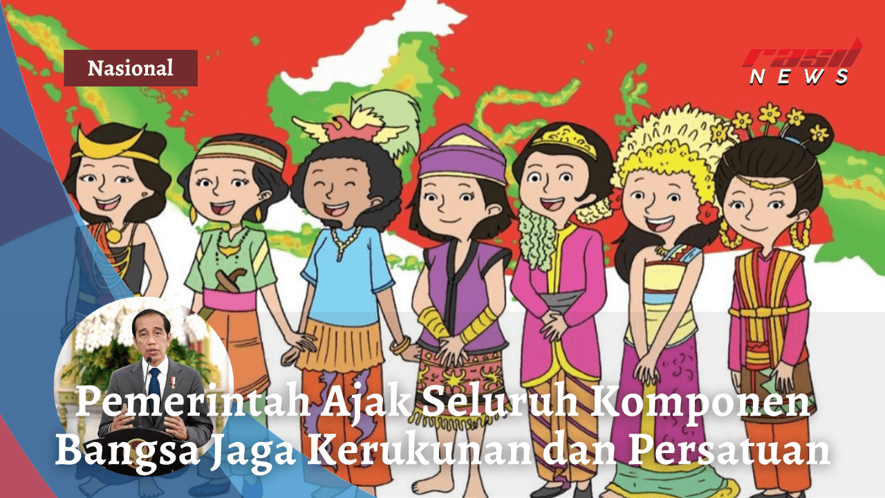 Pemerintah Ajak Seluruh Komponen Bangsa Jaga Kerukunan dan Persatuan