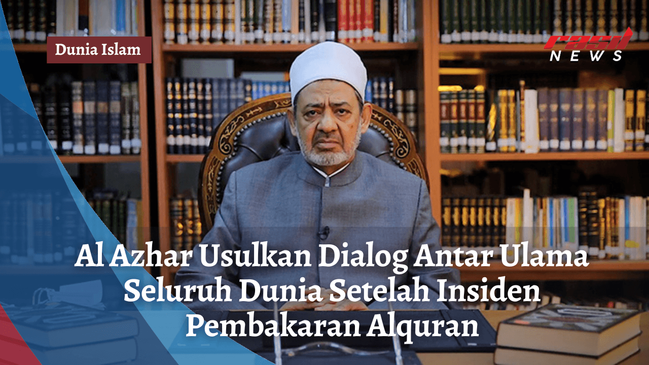 Al Azhar Usulkan Dialog Antar Ulama Seluruh Dunia Setelah Insiden Pembakaran Alquran