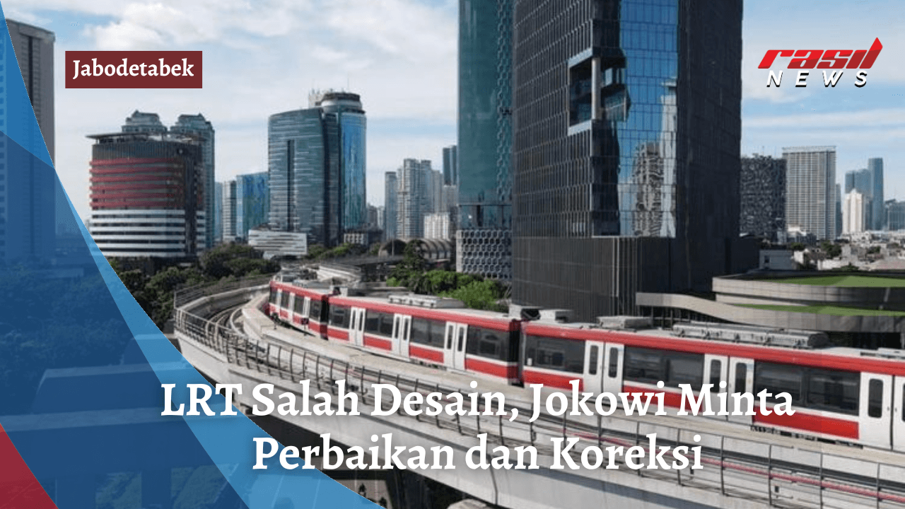 LRT Salah Desain, Jokowi Minta Perbaikan dan Koreksi