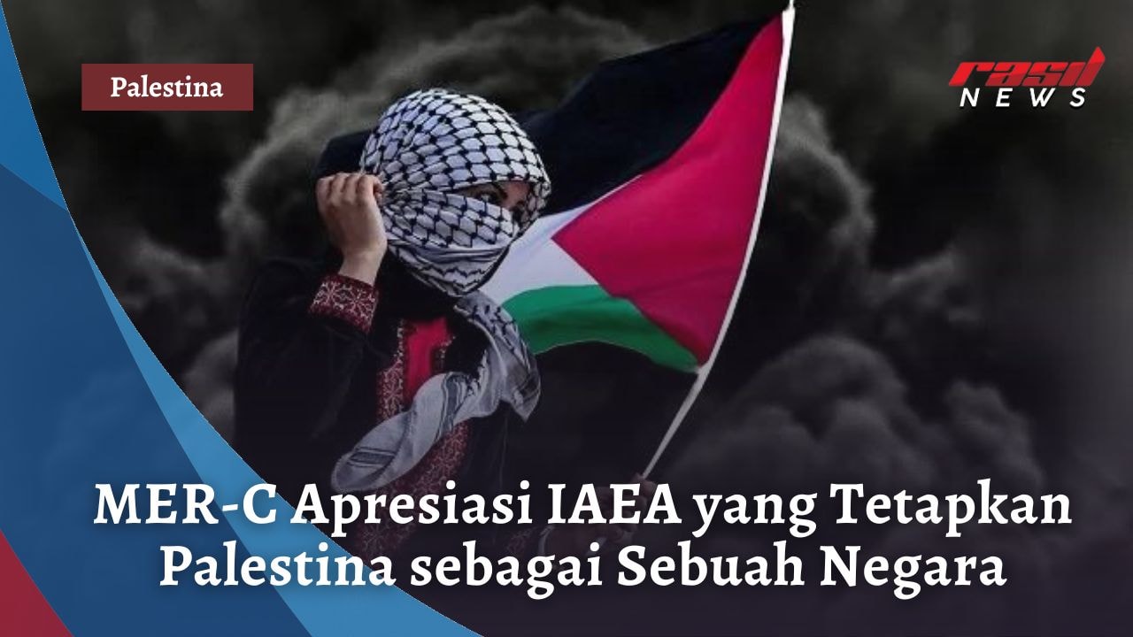 MER-C Apresiasi IAEA yang Tetapkan Palestina sebagai Sebuah Negara