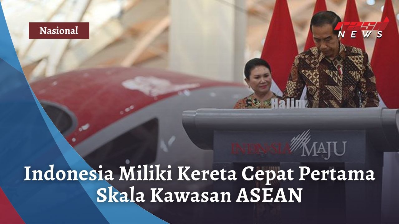 Indonesia Miliki Kereta Cepat Pertama Skala Kawasan ASEAN
