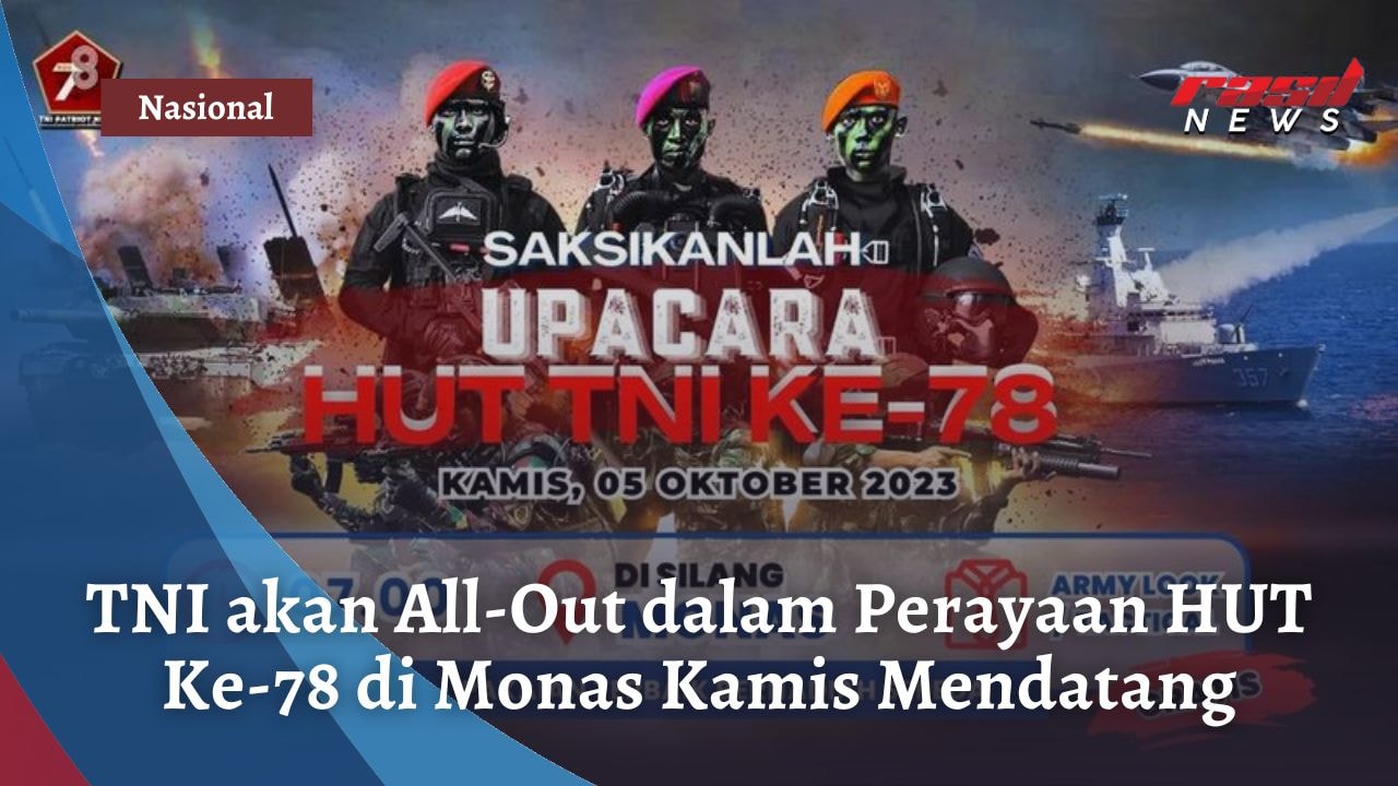 TNI akan All-Out dalam Perayaan HUT Ke-78 di Monas Kamis Mendatang