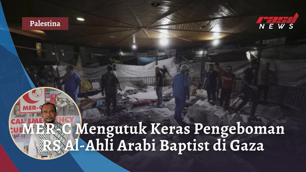 MER-C Mengutuk Keras Pengeboman RS Al-Ahli Arabi Baptist di Gaza