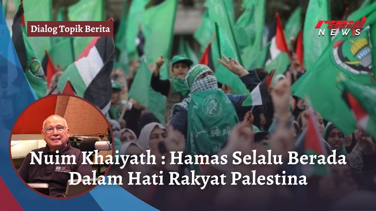 Nuim Khaiyath : Hamas Selalu Berada Dalam Hati Rakyat Palestina