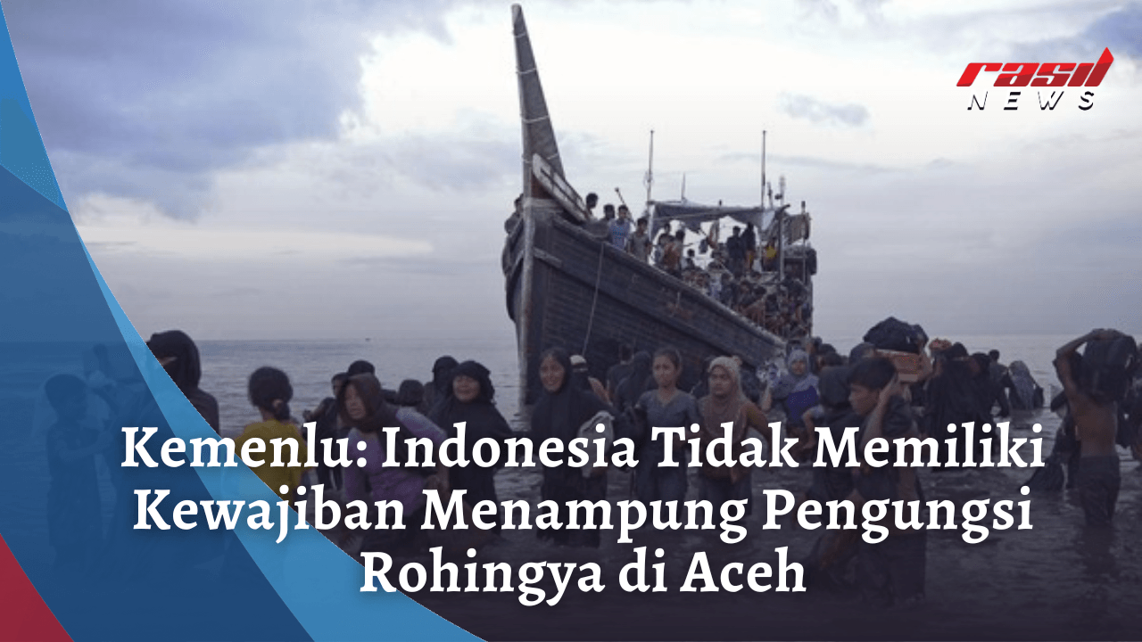 Kemenlu: Indonesia Tidak Memiliki Kewajiban Menampung Pengungsi Rohingya di Aceh
