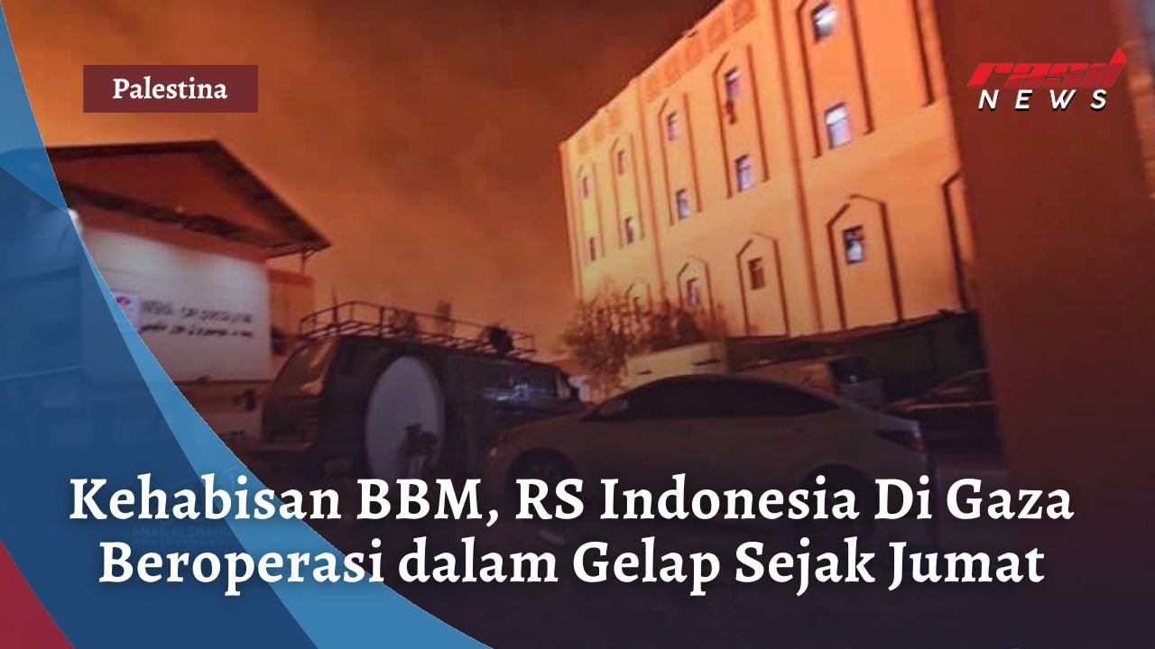 Kehabisan BBM, RS Indonesia Di Gaza Beroperasi dalam Gelap Sejak Jumat