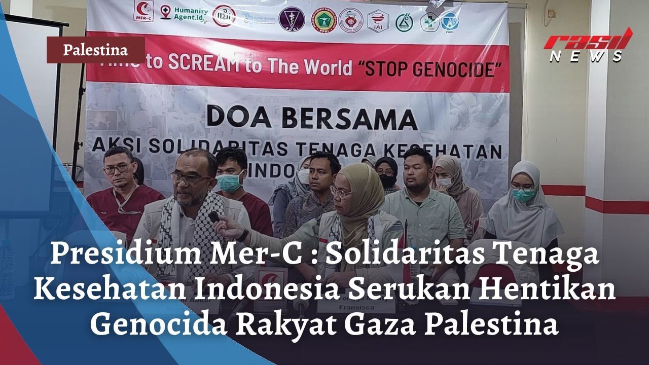 Presidium Mer-C : Solidaritas Tenaga Kesehatan Indonesia Serukan Hentikan Genosida Rakyat Gaza Palestina