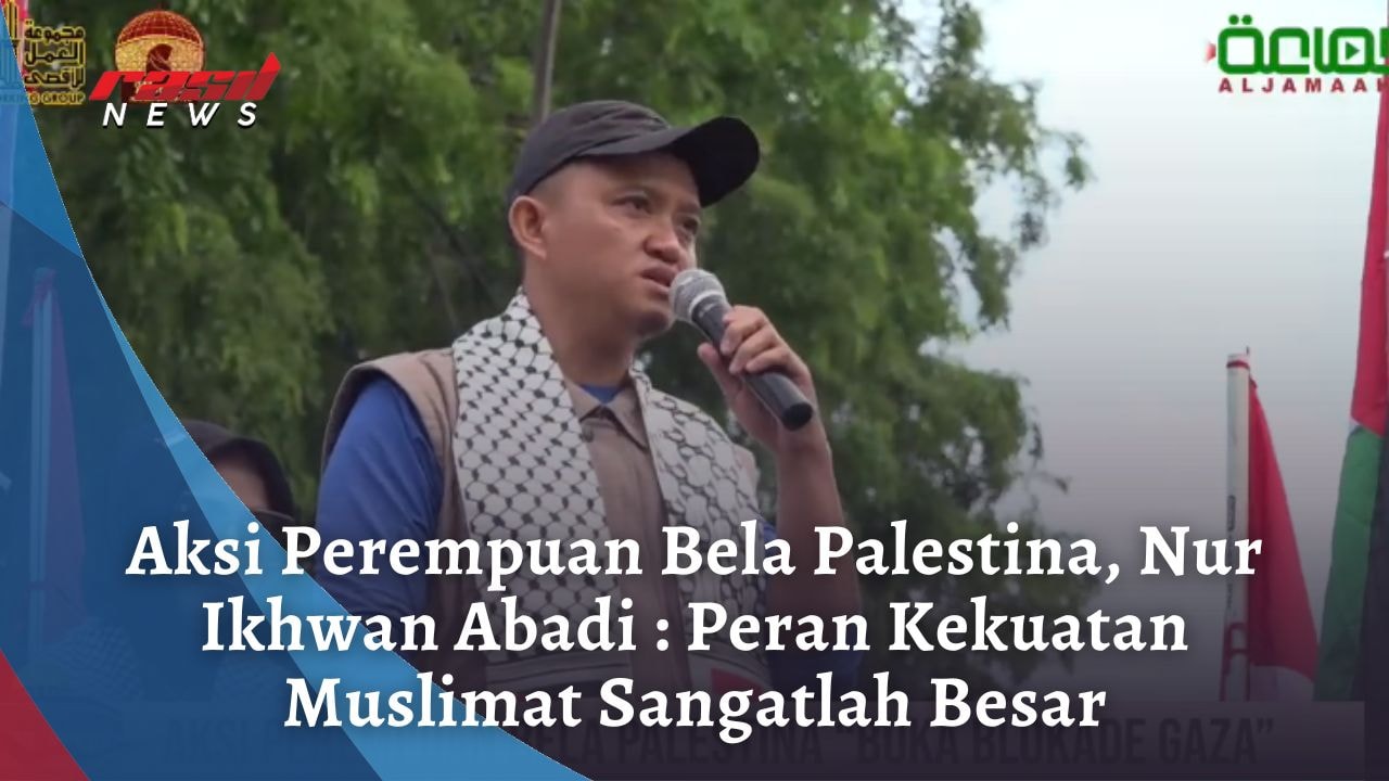 Aksi Perempuan Bela Palestina, Nur Ikhwan Abadi : Peran Kekuatan Muslimat Sangatlah Besar