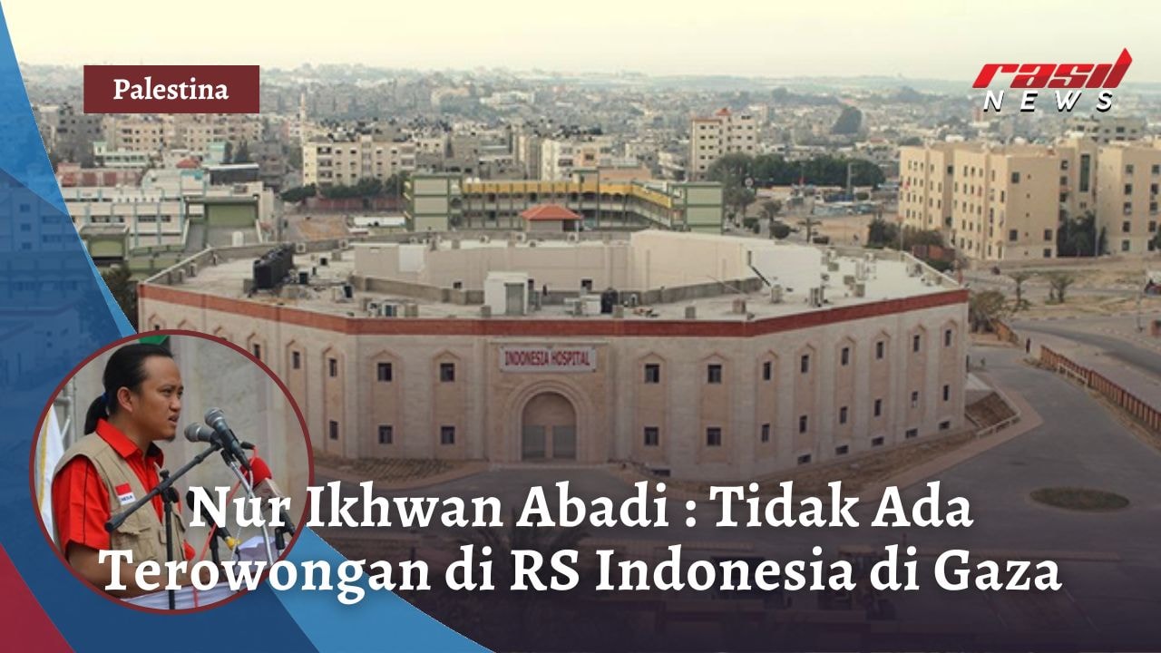 Nur Ikhwan Abadi : Tidak Ada Terowongan di RS Indonesia di Gaza