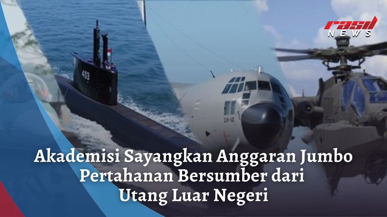 Akademisi Sayangkan Anggaran Jumbo Pertahanan Bersumber dari Utang Luar Negeri