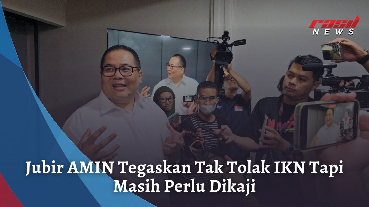 Jubir AMIN Tegaskan Tak Tolak IKN Tapi Masih Perlu Dikaji