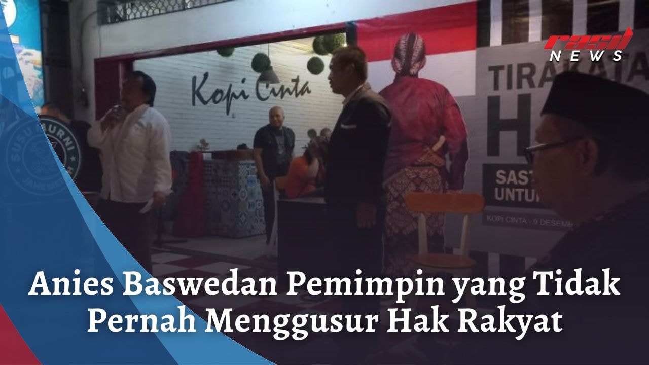 Anies Baswedan Pemimpin yang Tidak Pernah Menggusur Hak Rakyat