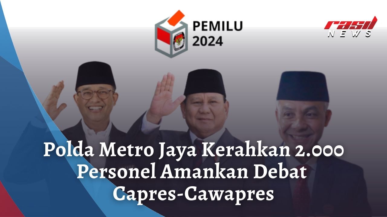 Polda Metro Jaya Kerahkan 2.000 Personel Amankan Debat Capres-Cawapres