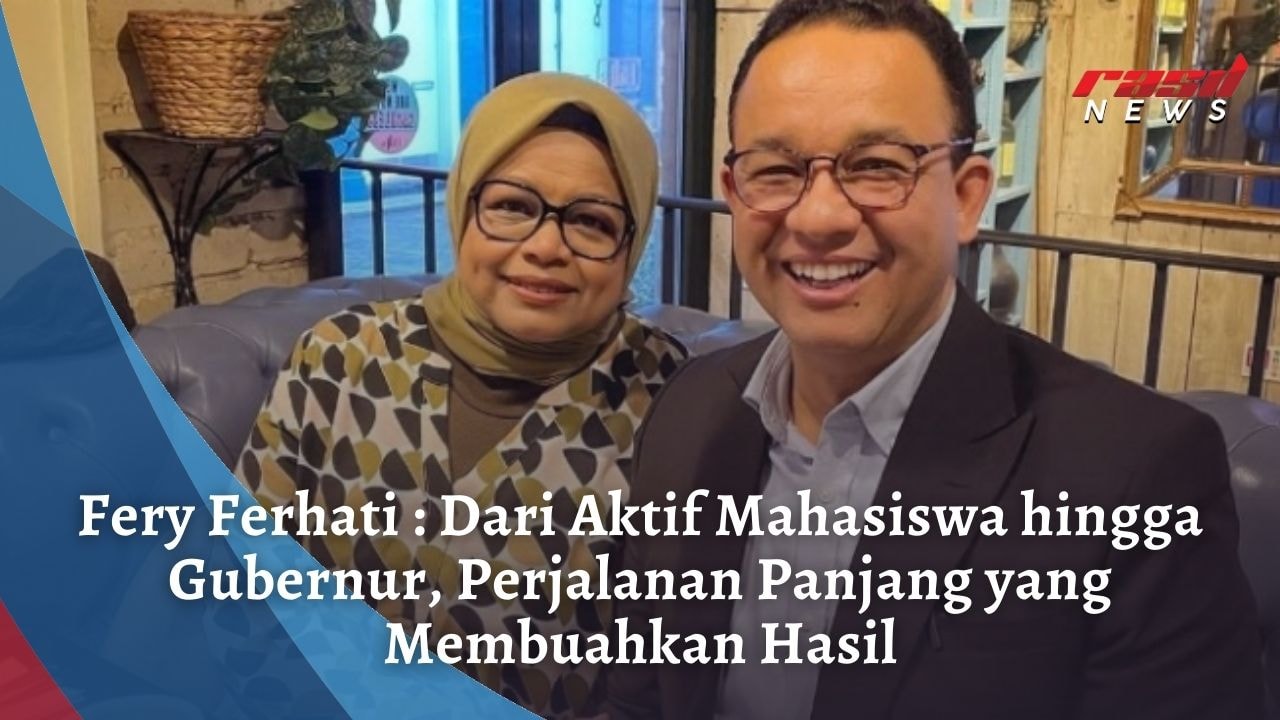 Fery Ferhati : Dari Aktif Mahasiswa hingga Gubernur, Perjalanan Panjang yang Membuahkan Hasil