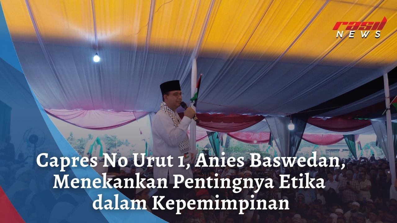 Capres Anies Baswedan Tekankan Pentingnya Etika dalam Kepemimpinan