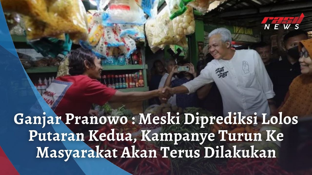 Ganjar Pranowo : Meski Diprediksi Lolos Putaran Kedua, Kampanye Turun Ke Masyarakat Akan Terus Dilakukan