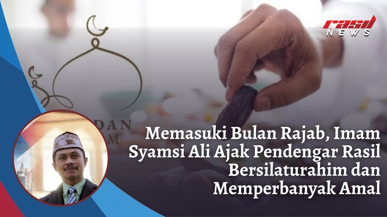 Memasuki Bulan Rajab, Imam Syamsi Ali Ajak Pendengar Rasil Pererat silaturahim dan Perbanyak Amal