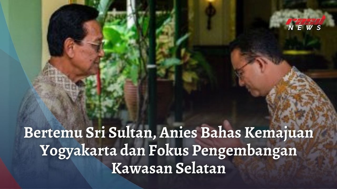 Bertemu Sri Sultan, Anies Bahas Kemajuan Yogyakarta dan Fokus Pengembangan Kawasan Selatan