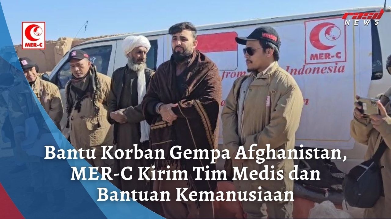 Bantu Korban Gempa Afghanistan, MER-C Kirim Tim Medis dan Bantuan Kemanusiaan